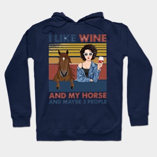 I Like Wine And My Horse And Maybe 3 People Hoodie